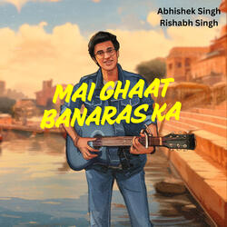 Mai Ghaat Banaras Ka(Acoustic Version)