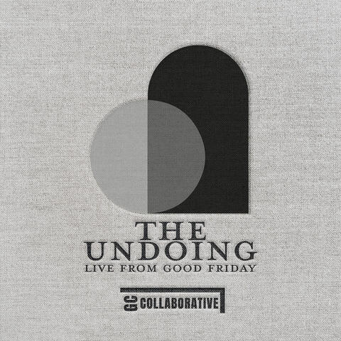 The Undoing (Live from Good Friday)