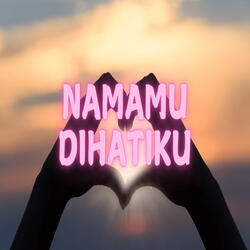 Namamu Dihatiku