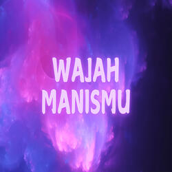 Wajah Manismu