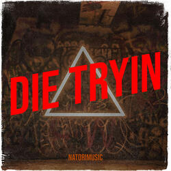 Die Tryin