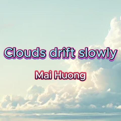 Clouds Drift Slowly