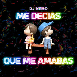 Me Decias Que Me Amabas