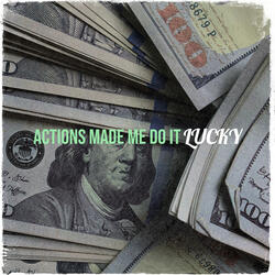 Actions Made Me Do It