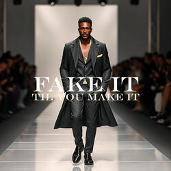 Fake It Til You Make It