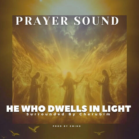 He Who Dwells in Light Surrounded by Cherubim (Prayer Sound)