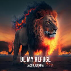 Be My Refuge