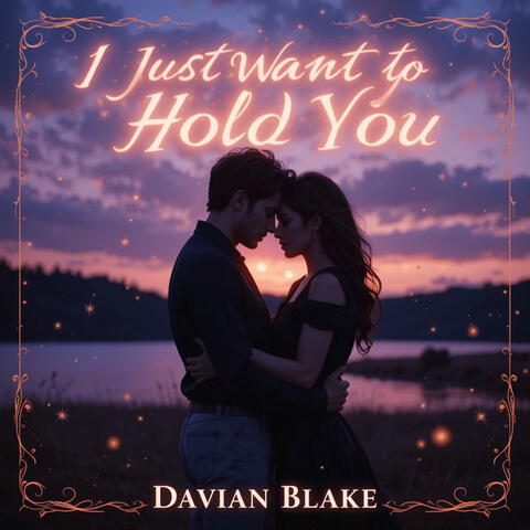 I Just Want to Hold You