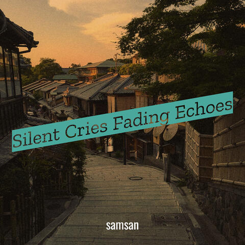 Silent Cries Fading Echoes