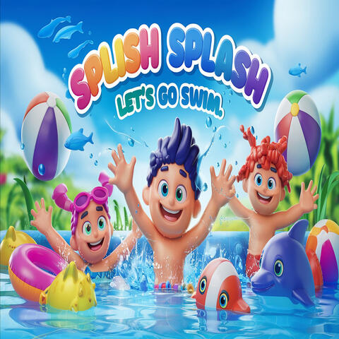 Splish Splash Let's Go Swim