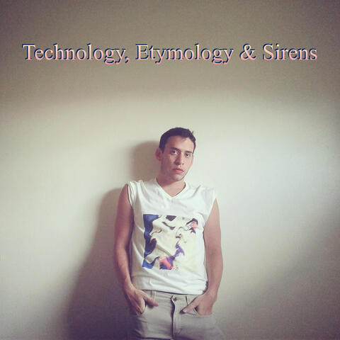 Technology, Etymology & Sirens