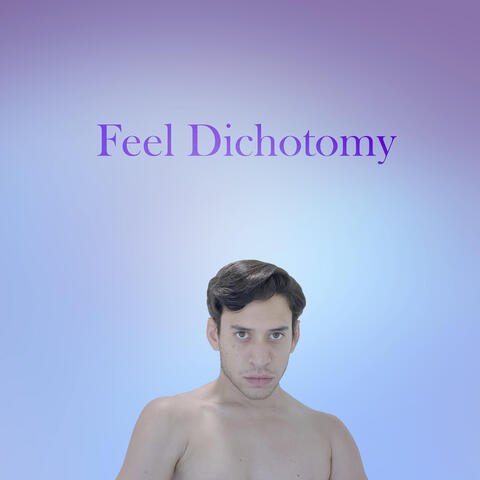 Feel Dichotomy