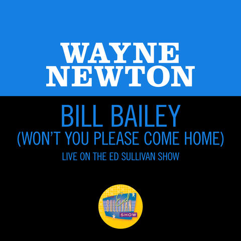 Bill Bailey (Won't You Please Come Home)