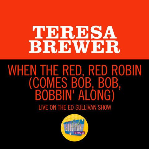 When The Red, Red Robin (Comes Bob, Bob, Bobbin' Along)