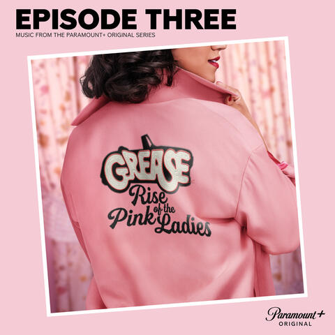 Grease: Rise of the Pink Ladies - Episode Three