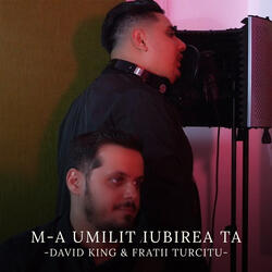 M-a umilit iubirea ta