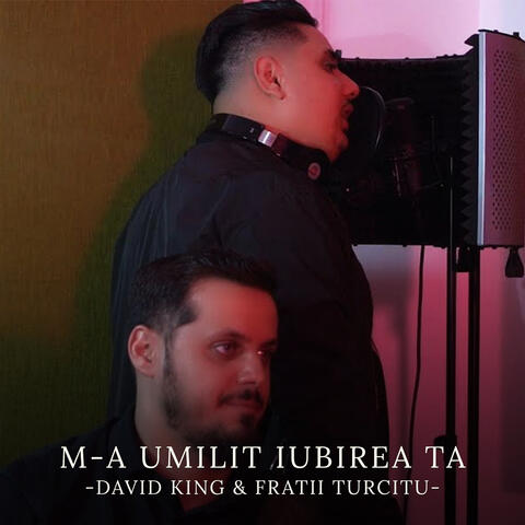 M-a umilit iubirea ta
