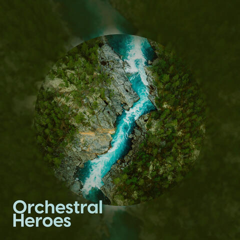 Orchestral Hereos