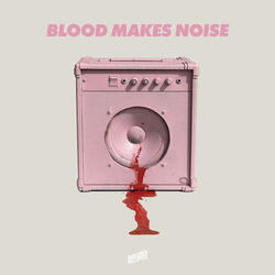 Blood Makes Noise