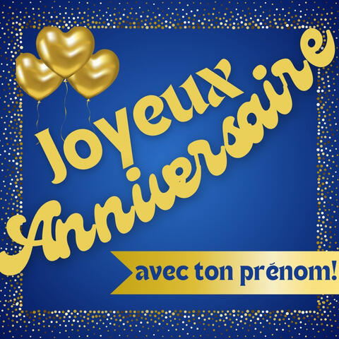 Joyeux anniversaire avec ton prénom