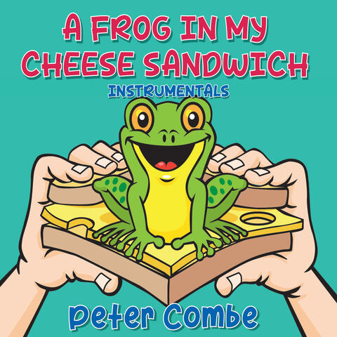 A Frog In My Cheese Sandwich
