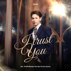 I trust you