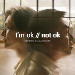 I’m OK // Not OK