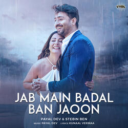 Jab Main Badal Ban Jaoon