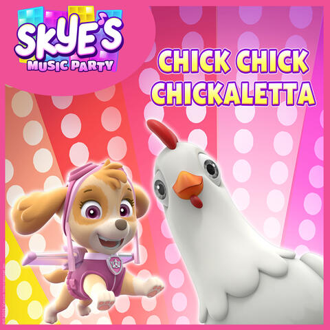 Chick Chick Chickaletta