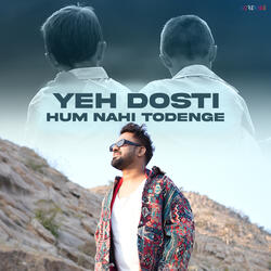 Yeh Dosti Hum Nahi Todenge