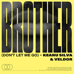 Brother (Don't Let Me Go)