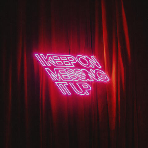 I Keep On Messing It Up