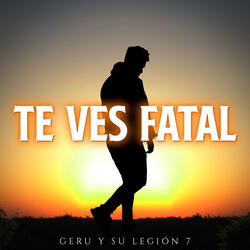 Te Ves Fatal