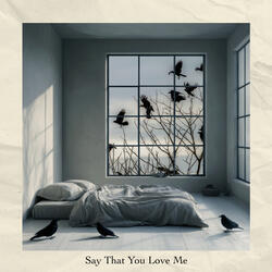 Say That You Love Me