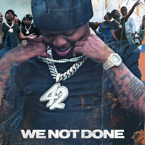 WE NOT DONE
