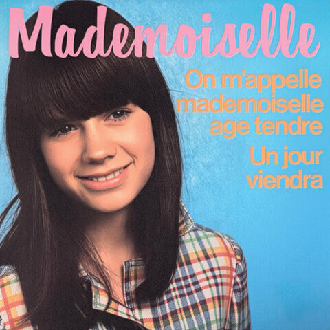 On m'appelle mademoiselle âge tendre / Un jour viendra