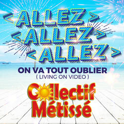 Allez allez allez on va tout oublier