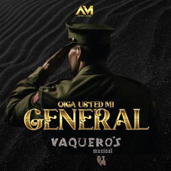 Oiga usted mi general