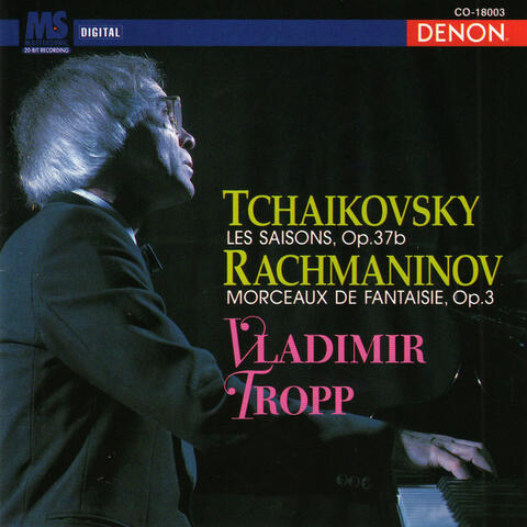 Tchaikovsky: Les Saisons, Op. 37b - Rachmaninov: Morceaux de Fantaisue, Op. 3