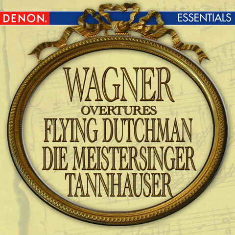 Wagner: Flying Dutchman Overture - Tannhauser Overture - Die Meistersinger Overture