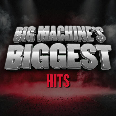 Big Machine's Biggest: Hits