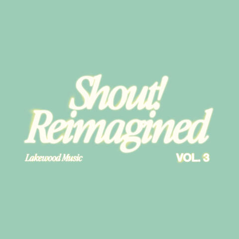 Shout! Reimagined