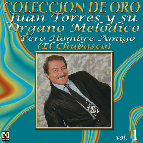 Colección de Oro: Musica Norteña, Vol. 1 – Pero Hombre Amigo (El Chubasco)