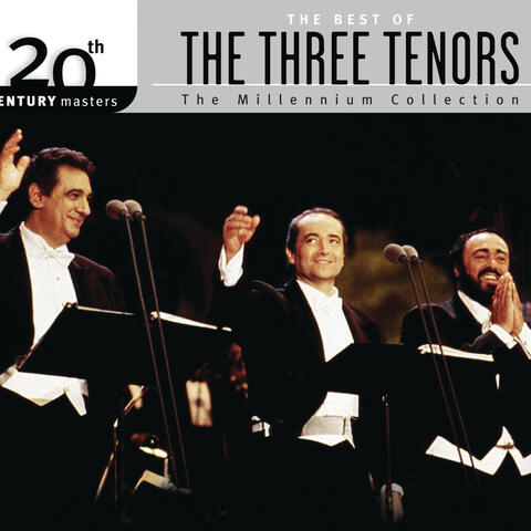 The Best Of The Three Tenors 20th Century Masters The Millennium Collection