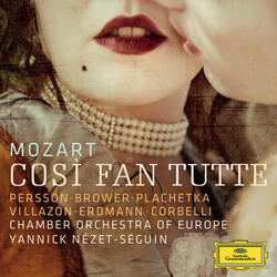 Mozart: Così fan tutte, K. 588 / Act I: "Ah, scostati!"
