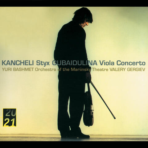 Kancheli: Styx / Gubaidulina: Viola Concerto