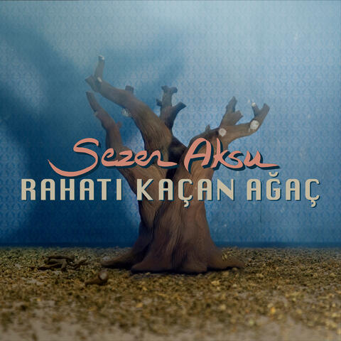 Rahati Kaçan Agaç