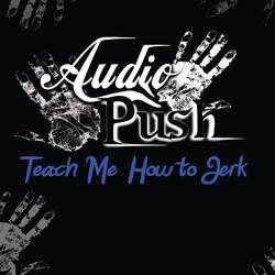 Teach Me How To Jerk