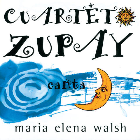 Cuarteto Zupay Canta María Elena Walsh