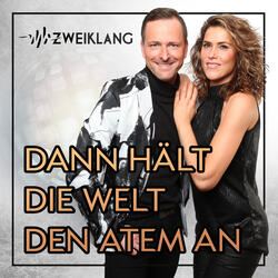 Dann hält die Welt den Atem an